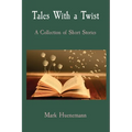 Tales With a Twist: A Collection of Short Stories - Paperback