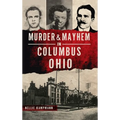Murder & Mayhem in Columbus, Ohio - Hardcover