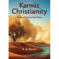 Karmic Christianity: Finding Peace by Faith Alone - Paperback