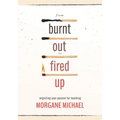 From Burnt Out to Fired Up: Reigniting Your Passion for Teaching - Paperback