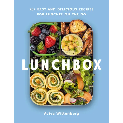 Lunchbox: 75+ Easy and Delicious Recipes for Lunches on the Go - A Cookbook - Paperback