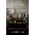 The Caroline Paintings: An Art Novel - Paperback