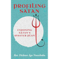 Profiling Satan: Exposing Satan's Master Plan - Paperback