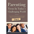 Parenting Teens in Today's Challenging World 2-in-1 Bundle: Proven Methods for Improving Teenagers Behaviour with Positive Parenting and Family Commun - Paperback