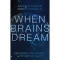 When Brains Dream: Exploring the Science and Mystery of Sleep - Hardcover