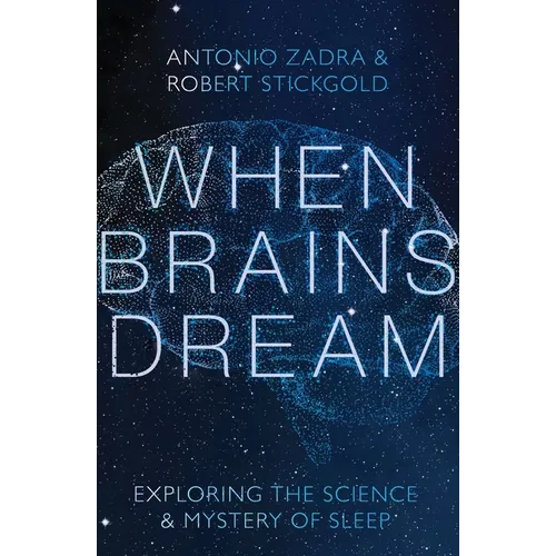 When Brains Dream: Exploring the Science and Mystery of Sleep - Hardcover