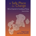 A Safe Place for Change, revised 2nd edition: Skills and Capabilities for Counselling and Therapy - Paperback