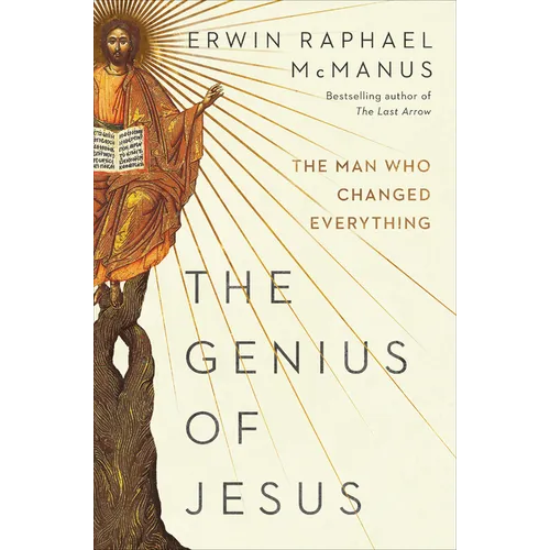 The Genius of Jesus: The Man Who Changed Everything - Hardcover