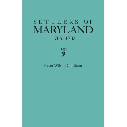 Settlers of Maryland, 1766-1783 - Paperback