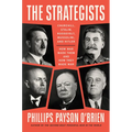 The Strategists: Churchill, Stalin, Roosevelt, Mussolini, and Hitler--How War Made Them and How They Made War - Hardcover