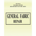 General Fabric Repair (FM 10-16) - Paperback
