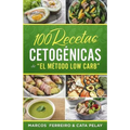100 Recetas Cetogénicas de " El Método Low Carb": Recetas Fáciles para Perder Peso y Ganar Salud - Paperback
