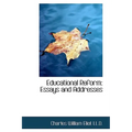 Educational Reform: Essays and Addresses - Hardcover