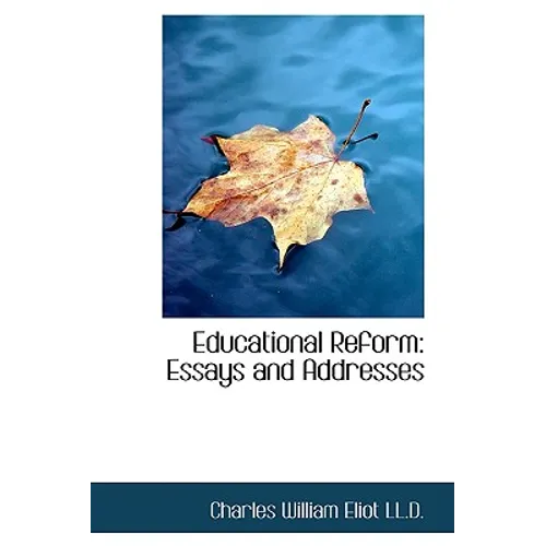 Educational Reform: Essays and Addresses - Hardcover