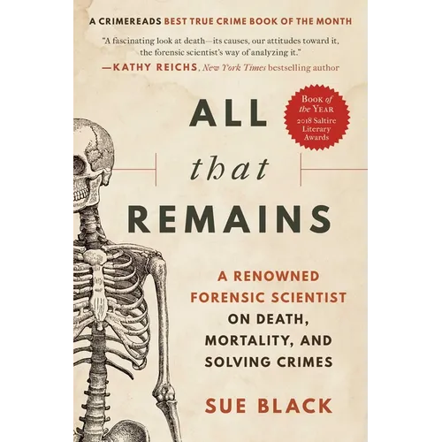 All That Remains: A Renowned Forensic Scientist on Death, Mortality, and Solving Crimes - Paperback