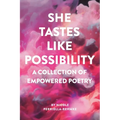 She Tastes Like Possibility: A Collection of Empowered Poetry - Paperback
