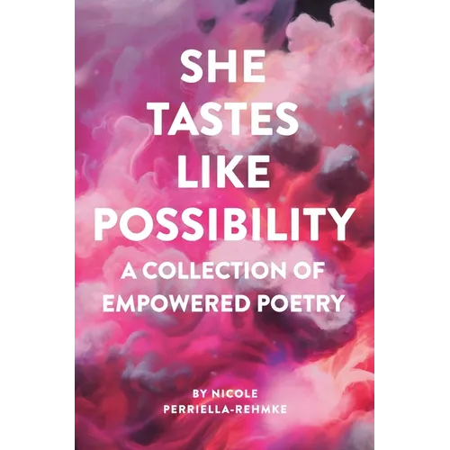 She Tastes Like Possibility: A Collection of Empowered Poetry - Paperback