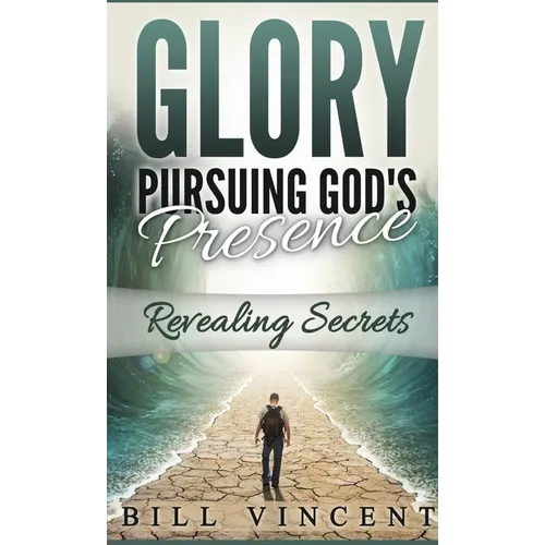 Glory Pursuing Gods Presence (Pocket Sized): Revealing Secrets - Paperback