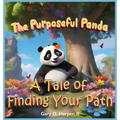 The Purposeful Panda: A Tale of Finding Your Path - Hardcover