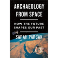 Archaeology from Space: How the Future Shapes Our Past - Paperback