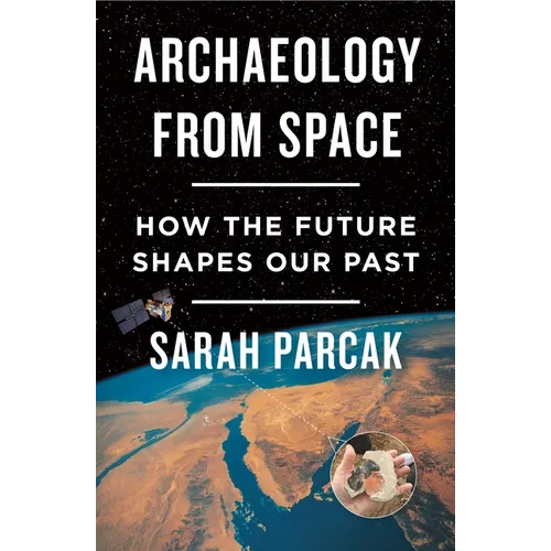 Archaeology from Space: How the Future Shapes Our Past - Paperback