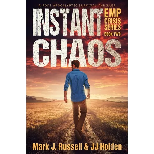 Instant Chaos: A Post Apocalyptic Survival Thriller (EMP Crisis Series Book 2) - Paperback