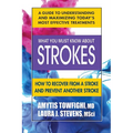 What You Must Know about Strokes: How to Recover from a Stroke and Prevent Another Stroke - Paperback