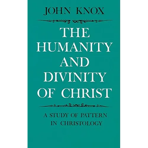 The Humanity and Divinity of Christ: A Study of Pattern in Christology - Paperback