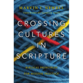 Crossing Cultures in Scripture: Biblical Principles for Mission Practice - Paperback