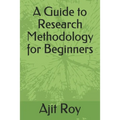 A Guide to Research Methodology for Beginners - Paperback