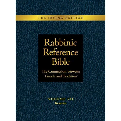 Rabbinic Reference Bible: The Connection Between Tanach and Tradition: Volume VII: Kesuvim - Hardcover
