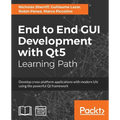 End to End GUI development with Qt5: Develop cross-platform applications with modern UIs using the powerful Qt framework - Paperback