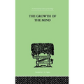 The Growth of the Mind: An Introduction to Child-Psychology - Paperback