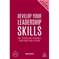 Develop Your Leadership Skills: Fast, Effective Ways to Become a Leader People Want to Follow - Paperback