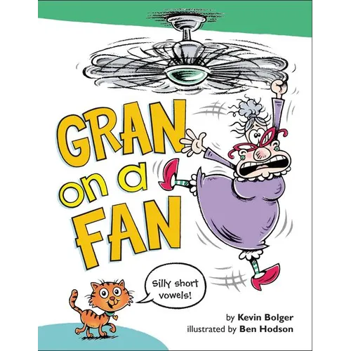 Gran on a Fan: Silly Short Vowels - Hardcover