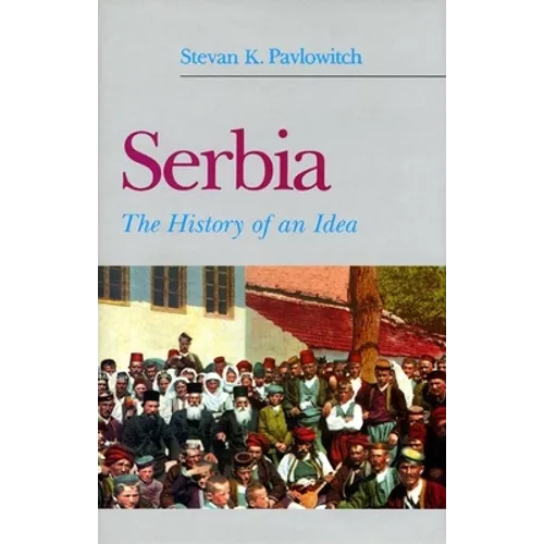 Serbia: The History of an Idea - Hardcover