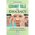 Eckhart Tolle and Idiocracy: The doctrine and impact of a "great spiritual master" - Paperback