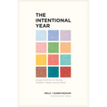 The Intentional Year: Simple Rhythms for Finding Freedom, Peace, and Purpose - Paperback