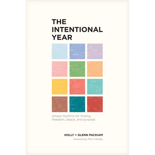 The Intentional Year: Simple Rhythms for Finding Freedom, Peace, and Purpose - Paperback