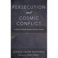 Persecution and Cosmic Conflict - Paperback