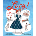 Lucy!: How Lucille Ball Did It All - Hardcover