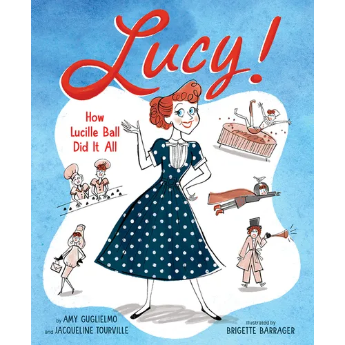 Lucy!: How Lucille Ball Did It All - Hardcover