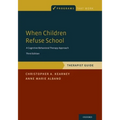 When Children Refuse School: Therapist Guide - Paperback