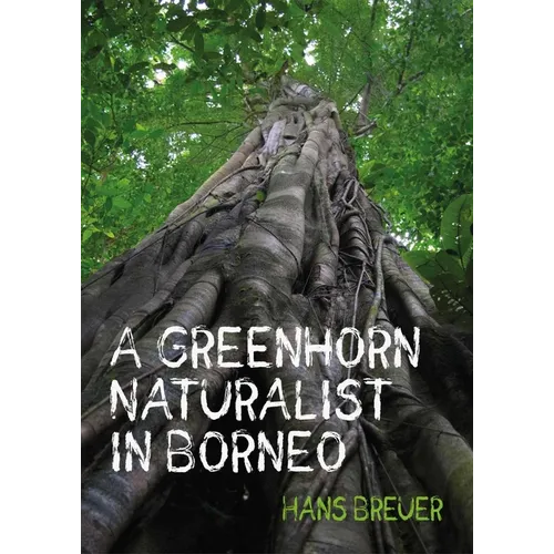 A Greenhorn Naturalist in Borneo - Paperback