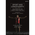 Sport and Christianity: Practices for the Twenty-First Century - Paperback