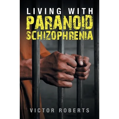 Living with Paranoid Schizophrenia - Paperback
