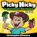 Picky Nicky: The Nutrition Decision. Kids, You Are What You Eat! - Paperback