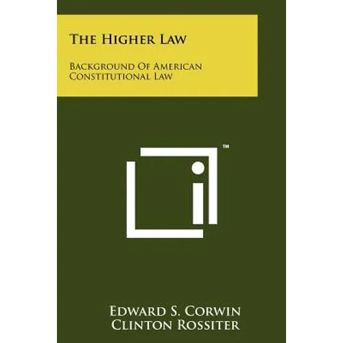The Higher Law: Background Of American Constitutional Law - Paperback