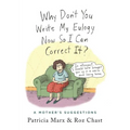Why Don't You Write My Eulogy Now So I Can Correct It?: A Mother's Suggestions - Hardcover