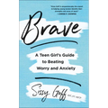 Brave: A Teen Girl's Guide to Beating Worry and Anxiety - Paperback